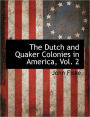 The Dutch And Quaker Colonies In America, Vol. 2