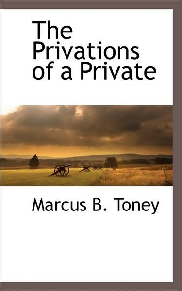 The Privations Of A Private By Marcus B Toney, Paperback | Barnes & Noble®