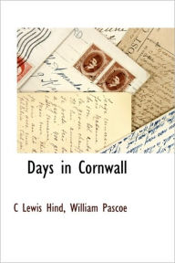 Title: Days in Cornwall, Author: C Lewis Hind