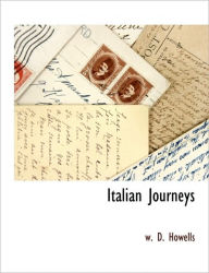 Title: Italian Journeys, Author: W D Howells