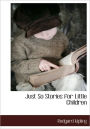 Just So Stories For Little Children