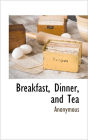 Breakfast, Dinner, And Tea