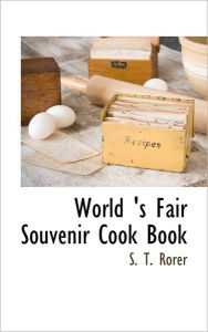 Title: World 's Fair Souvenir Cook Book, Author: S T Rorer