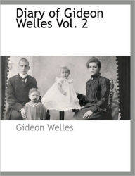 Title: Diary of Gideon Welles Vol. 2, Author: Gideon Welles