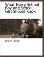 What Every School Boy And School Girl Should Know