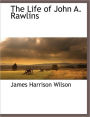 The Life Of John A. Rawlins