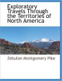 Exploratory Travels Through The Territories Of North America