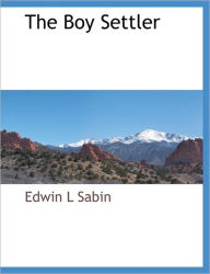 Title: The Boy Settler, Author: Edwin L Sabin