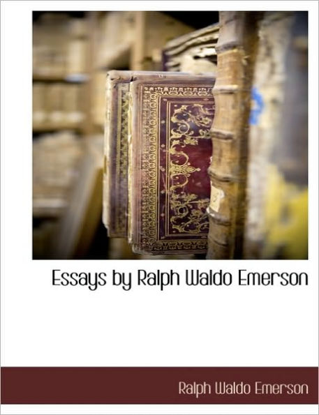 Essays by Ralph Waldo Emerson