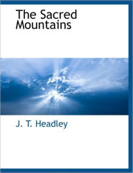 Title: The Sacred Mountains, Author: J T Headley