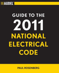 Audel Guide to the 2011 National Electrical Code: All New Edition / Edition 1