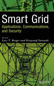 Title: Smart Grid Applications, Communications, and Security / Edition 1, Author: Lars T. Berger
