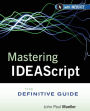 Mastering IDEAScript, with Website: The Definitive Guide / Edition 1
