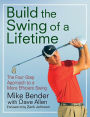 Build the Swing of a Lifetime: The Four-Step Approach to a More Efficient Swing