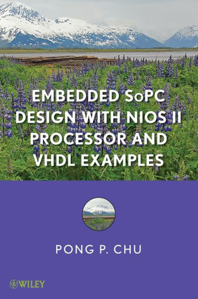 Embedded SoPC Design with Nios II Processor and VHDL Examples / Edition 1