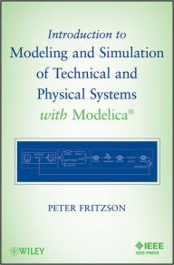 Title: Introduction to Modeling and Simulation of Technical and Physical Systems with Modelica / Edition 1, Author: Peter Fritzson