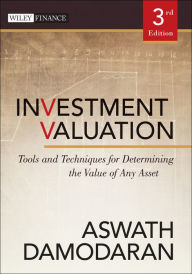 Title: Investment Valuation: Tools and Techniques for Determining the Value of Any Asset / Edition 3, Author: Aswath Damodaran