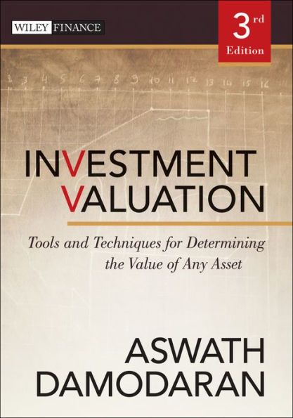 Investment Valuation: Tools and Techniques for Determining the Value of Any Asset / Edition 3