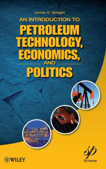 An Introduction to Petroleum Technology, Economics, and Politics / Edition 1