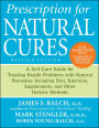 Prescription for Natural Cures: A Self-Care Guide for Treating Health Problems with Natural Remedies Including Diet, Nutrition, Supplements, and Other Holistic Methods, Second Edition