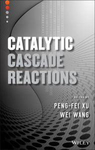 Title: Catalytic Cascade Reactions / Edition 1, Author: Peng-Fei Xu