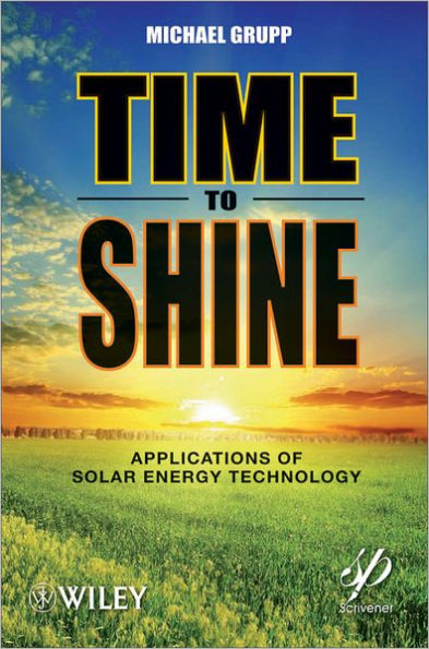 Time to Shine: Applications of Solar Energy Technology / Edition 1