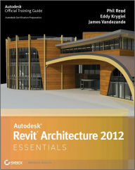 Autodesk Revit Architecture 2012 Essentials / Edition 1