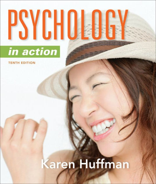 Psychology in Action Edition 10 by Karen Huffman 9781118019085 Hardcover Barnes u0026 Noble u00ae Psychology in Action Edition 10 by Karen Huffman 9781118019085 Hardcover Barnes u0026 Noble u00ae