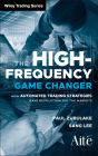 The High Frequency Game Changer: How Automated Trading Strategies Have Revolutionized the Markets