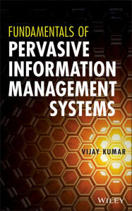 Title: Fundamentals of Pervasive Information Management Systems, Author: Vijay Kumar