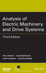 Title: Analysis of Electric Machinery and Drive Systems / Edition 3, Author: Paul C. Krause