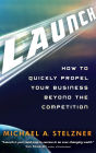 Launch: How to Quickly Propel Your Business Beyond the Competition