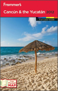 Frommer's Cancun & the Yucatan 2012