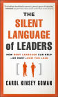 The Silent Language of Leaders: How Body Language Can Help--or Hurt--How You Lead