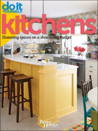 Do It Yourself: Kitchens: Stunning Spaces on a Shoestring Budget (Better Homes and Gardens)