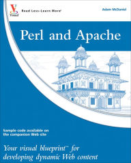 Title: Perl and Apache: Your visual blueprint for developing dynamic Web content, Author: Adam McDaniel