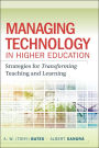 Managing Technology in Higher Education: Strategies for Transforming Teaching and Learning