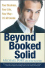 Beyond Booked Solid: Your Business, Your Life, Your Way--It's All Inside