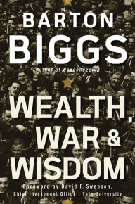 Title: Wealth, War and Wisdom, Author: Barton Biggs