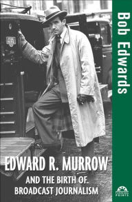 Title: Edward R. Murrow and the Birth of Broadcast Journalism, Author: Bob Edwards