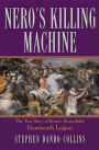 Nero's Killing Machine: The True Story of Rome's Remarkable 14th Legion