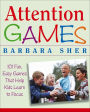 Attention Games: 101 Fun, Easy Games That Help Kids Learn To Focus