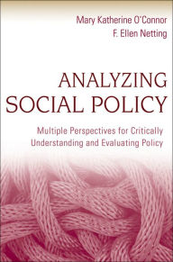 Title: Analyzing Social Policy: Multiple Perspectives for Critically Understanding and Evaluating Policy, Author: Mary Katherine O'Connor