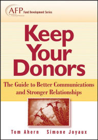 Title: Keep Your Donors: The Guide to Better Communications & Stronger Relationships, Author: Tom Ahern