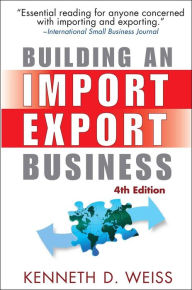 Title: Building an Import / Export Business, Author: Kenneth D. Weiss