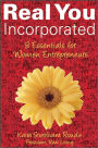 Real You Incorporated: 8 Essentials for Women Entrepreneurs