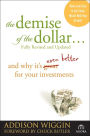The Demise of the Dollar...: And Why It's Even Better for Your Investments
