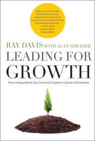 Leading for Growth: How Umpqua Bank Got Cool and Created a Culture of Greatness
