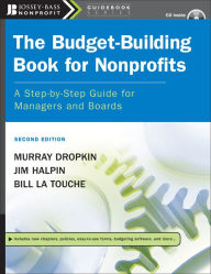 Title: The Budget-Building Book for Nonprofits: A Step-by-Step Guide for Managers and Boards, Author: Murray Dropkin