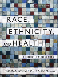 Title: Race, Ethnicity, and Health: A Public Health Reader / Edition 2, Author: Thomas A. LaVeist